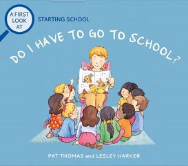 First Look At: Starting School: Do I Have to Go to School? цена и информация | Книги для малышей | 220.lv