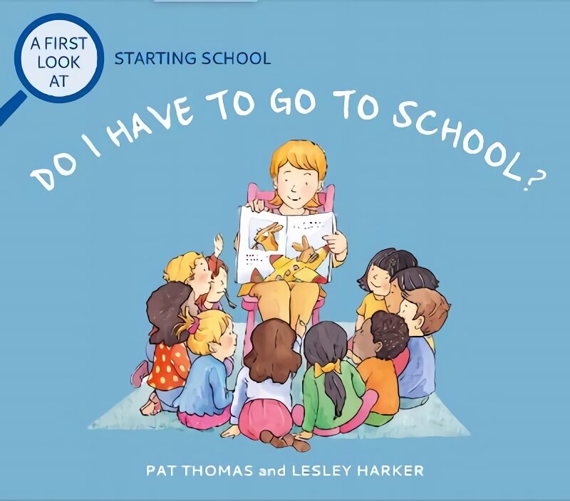 First Look At: Starting School: Do I Have to Go to School? cena un informācija | Grāmatas mazuļiem | 220.lv