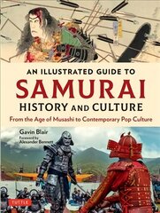 Illustrated Guide to Samurai History and Culture: From the Age of Musashi to Contemporary Pop Culture цена и информация | Исторические книги | 220.lv