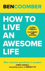 How To Live An Awesome Life: The 11 Step Formula for Fulfilment and Success цена и информация | Самоучители | 220.lv