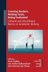 Crossing Borders, Writing Texts, Being Evaluated: Cultural and Disciplinary Norms in Academic Writing cena un informācija | Enciklopēdijas, uzziņu literatūra | 220.lv