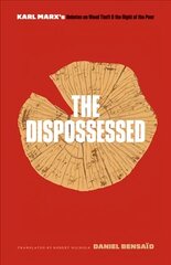 Dispossessed: Karl Marx's Debates on Wood Theft and the Right of the Poor cena un informācija | Vēstures grāmatas | 220.lv