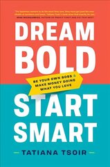 Dream Bold, Start Smart: Be Your Own Boss and Make Money Doing What You Love цена и информация | Книги по экономике | 220.lv