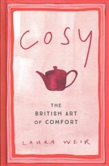 Cosy: The British Art of Comfort cena un informācija | Pašpalīdzības grāmatas | 220.lv