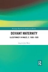 Deviant Maternity: Illegitimacy in Wales, c. 1680-1800 cena un informācija | Enciklopēdijas, uzziņu literatūra | 220.lv