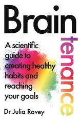 Braintenance: A scientific guide to creating healthy habits and reaching your goals cena un informācija | Pašpalīdzības grāmatas | 220.lv