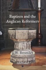 Baptism and the Anglican Reformers cena un informācija | Garīgā literatūra | 220.lv