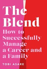 Blend: How to Successfully Manage a Career and a Family cena un informācija | Pašpalīdzības grāmatas | 220.lv