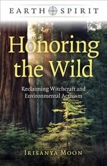 Earth Spirit: Honoring the Wild: Reclaiming Witchcraft and Environmental Activism цена и информация | Духовная литература | 220.lv