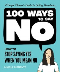 100 Ways to Say No: How to Stop Saying Yes When You Mean No cena un informācija | Pašpalīdzības grāmatas | 220.lv