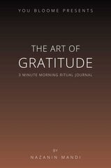 Art of Gratitude: 3 Minute Morning Ritual Journal цена и информация | Самоучители | 220.lv