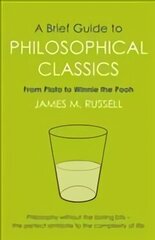 Brief Guide to Philosophical Classics: From Plato to Winnie the Pooh cena un informācija | Sociālo zinātņu grāmatas | 220.lv