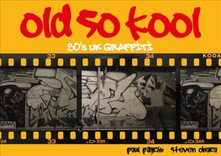 Old So Kool: 80's UK Graffiti cena un informācija | Vēstures grāmatas | 220.lv