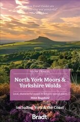 North York Moors & Yorkshire Wolds (Slow Travel): Including York & the Coast 3rd Revised edition cena un informācija | Ceļojumu apraksti, ceļveži | 220.lv