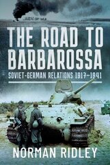 Road to Barbarossa: Soviet-German Relations, 1917-1941 cena un informācija | Vēstures grāmatas | 220.lv