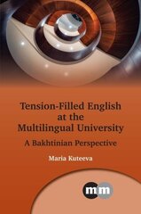 Tension-Filled English at the Multilingual University: A Bakhtinian Perspective цена и информация | Пособия по изучению иностранных языков | 220.lv