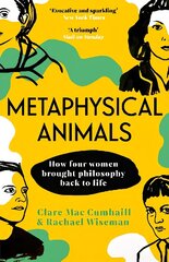 Metaphysical Animals: How Four Women Brought Philosophy Back to Life цена и информация | Исторические книги | 220.lv