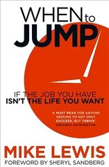 When to Jump: If the Job You Have Isn't the Life You Want цена и информация | Самоучители | 220.lv