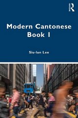 Modern Cantonese Book 1: A textbook for global learners cena un informācija | Svešvalodu mācību materiāli | 220.lv