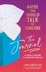 Maybe You Should Talk to Someone: The Journal: 52 Weekly Sessions to Transform Your Life цена и информация | Самоучители | 220.lv