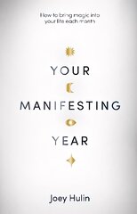 Your Manifesting Year: How to bring magic into your life each month cena un informācija | Pašpalīdzības grāmatas | 220.lv