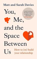 You, Me and the Space Between Us: How to (Re)Build Your Relationship cena un informācija | Pašpalīdzības grāmatas | 220.lv