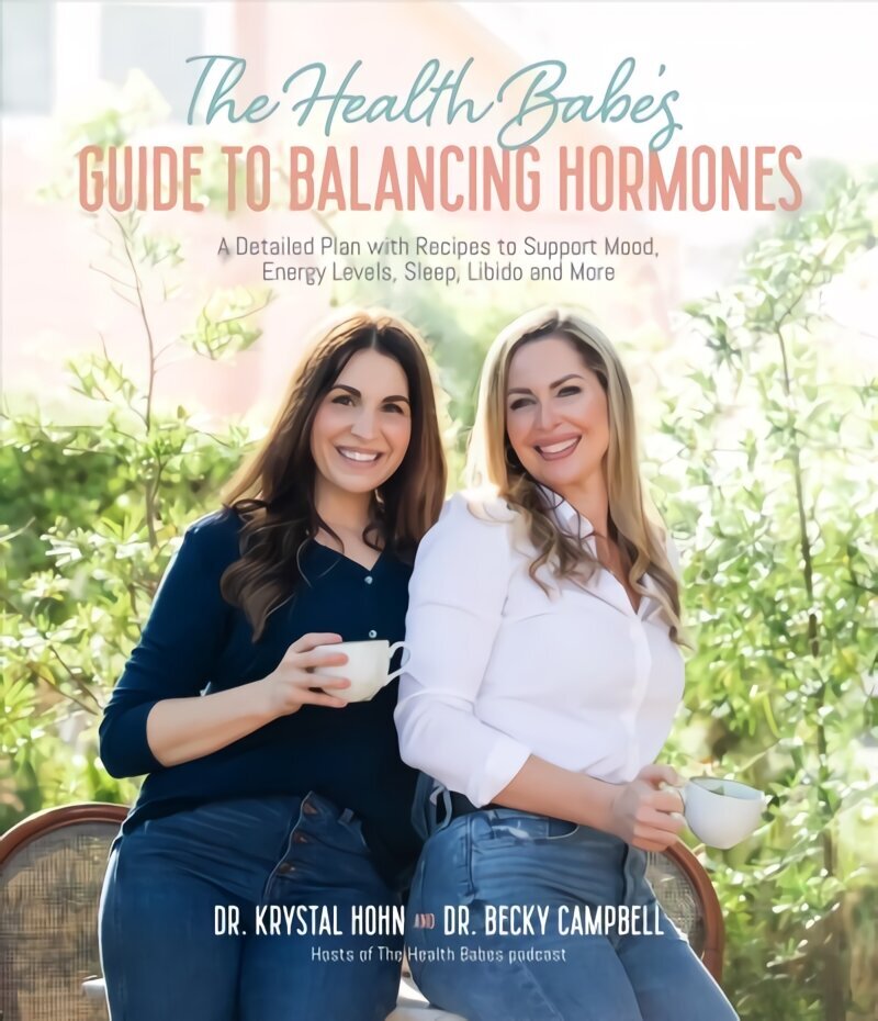 Health Babes' Guide to Balancing Hormones: A Detailed Plan with Recipes to Support Mood, Energy Levels, Sleep, Libido and More цена и информация | Pašpalīdzības grāmatas | 220.lv