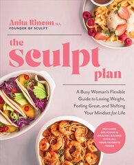 Sculpt Plan: A Busy Woman's Flexible Guide to Losing Weight, Feeling Great, and Shifting Your Mindset for Life цена и информация | Самоучители | 220.lv