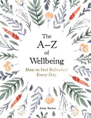 A-Z of Wellbeing: How to Feel Good Every Day cena un informācija | Pašpalīdzības grāmatas | 220.lv