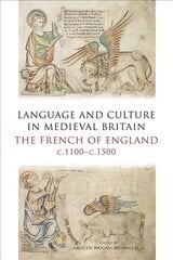 Language and Culture in Medieval Britain: The French of England, c.1100-c.1500 цена и информация | Исторические книги | 220.lv