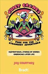 Juicy Crones: Inspirational travel stories of women embracing life post menopause цена и информация | Путеводители, путешествия | 220.lv