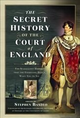 Secret History of the Court of England: The Book the British Government Banned цена и информация | Исторические книги | 220.lv