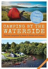 Camping by the Waterside: The Best Campsites by Water in Britain and Ireland: 2nd edition 2nd Revised edition cena un informācija | Ceļojumu apraksti, ceļveži | 220.lv