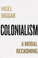 Colonialism: A Moral Reckoning цена и информация | Исторические книги | 220.lv