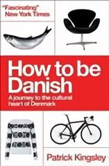 How to be Danish: A Journey to the Cultural Heart of Denmark 2nd Revised edition цена и информация | Путеводители, путешествия | 220.lv