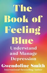 Book of Feeling Blue: Understand and Manage Depression Main cena un informācija | Pašpalīdzības grāmatas | 220.lv