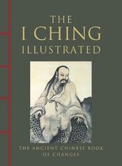 I Ching Illustrated: The Ancient Chinese Book of Changes cena un informācija | Pašpalīdzības grāmatas | 220.lv