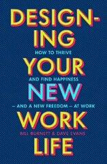 Designing Your New Work Life: The #1 New York Times bestseller for building the perfect career cena un informācija | Pašpalīdzības grāmatas | 220.lv