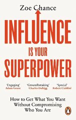 Influence is Your Superpower: How to Get What You Want Without Compromising Who You Are цена и информация | Самоучители | 220.lv