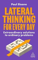 Lateral Thinking for Every Day: Extraordinary Solutions to Ordinary Problems цена и информация | Самоучители | 220.lv