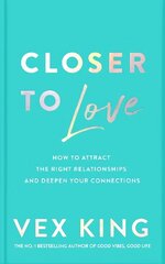 Closer to Love: How to Attract the Right Relationships and Deepen Your Connections cena un informācija | Pašpalīdzības grāmatas | 220.lv