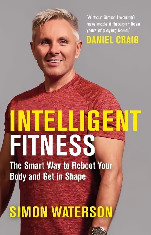 Intelligent Fitness: The Smart Way to Reboot Your Body and Get in Shape (with a foreword by Daniel Craig) цена и информация | Grāmatas par veselīgu dzīvesveidu un uzturu | 220.lv