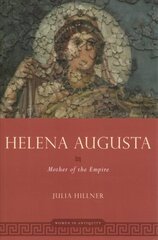 Helena Augusta: Mother of the Empire cena un informācija | Vēstures grāmatas | 220.lv