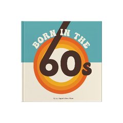 Born In The 60s: A celebration of being born in the 1960s and growing up in the 1970s cena un informācija | Vēstures grāmatas | 220.lv