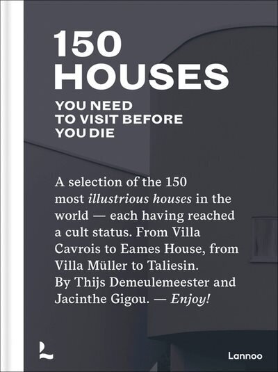 150 Houses You Need to Visit Before You Die: A selection of the 150 most illustrious houses in the world - each having reached cult status. From Villa Cavrois to Eames House, from Villa Muller to Taliesin. By Thijs Demeulemeester and Jacinthe Gigou. - Enj цена и информация | Ceļojumu apraksti, ceļveži | 220.lv