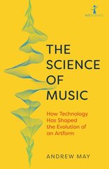 Science of Music: How Technology has Shaped the Evolution of an Artform цена и информация | Книги об искусстве | 220.lv