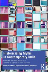 Historicizing Myths in Contemporary India: Cinematic Representations and Nationalist Agendas in Hindi Cinema цена и информация | Книги об искусстве | 220.lv