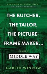 Butcher, The Tailor, The Picture-Frame Maker...: Stories of Middle Way цена и информация | Исторические книги | 220.lv