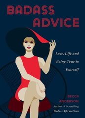 Badass Advice: Love, Life and Being True to Yourself cena un informācija | Pašpalīdzības grāmatas | 220.lv