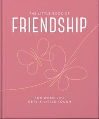 Little Book of Friendship: For when life gets a little tough Updated цена и информация | Самоучители | 220.lv